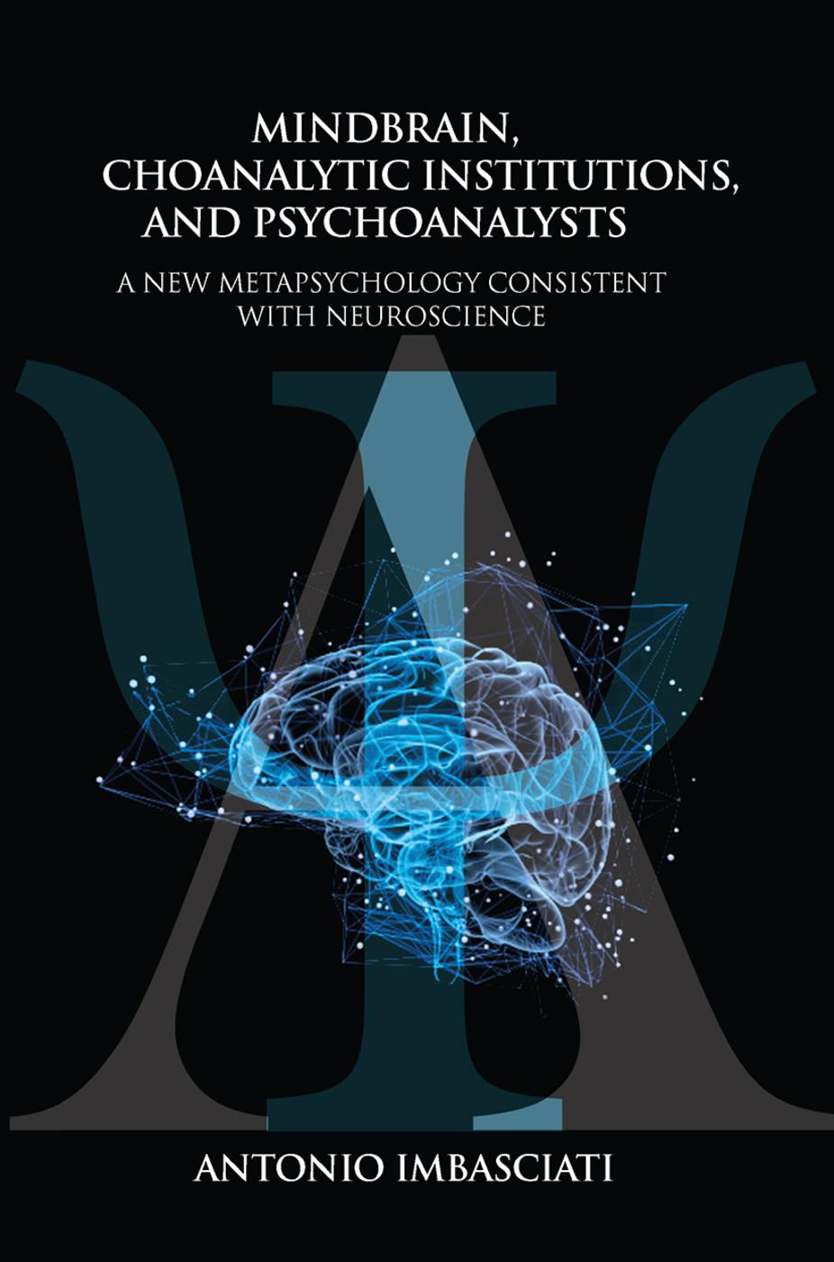 Mindbrain, Psychoanalytic Institutions, and Psychoanalysts