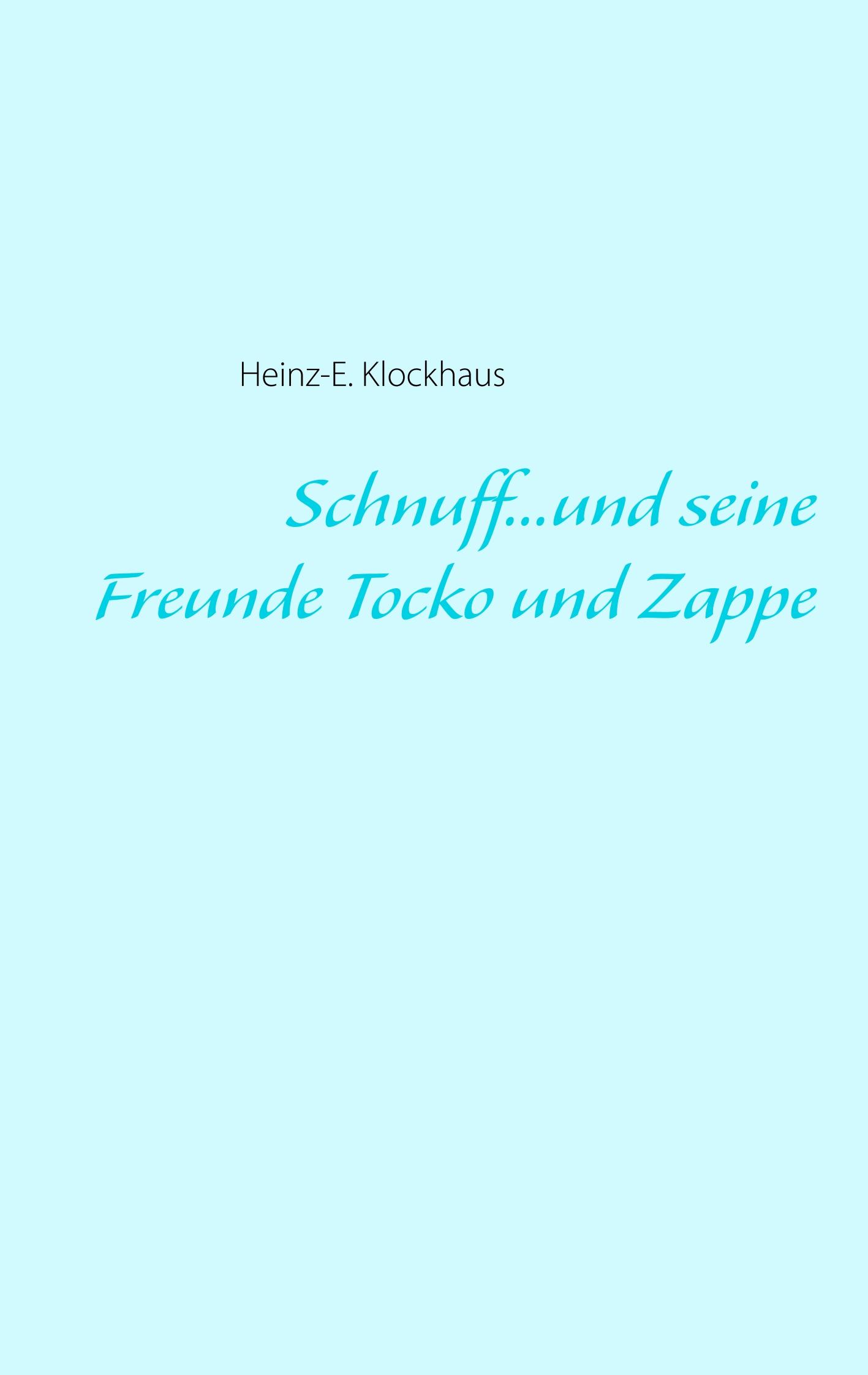 Schnuff...und seine Freunde Tocko und Zappe