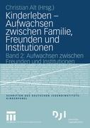 Kinderleben ¿ Aufwachsen zwischen Familie, Freunden und Institutionen