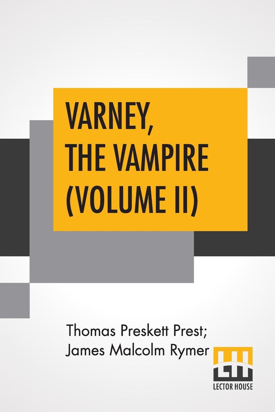 Varney, The Vampire (Volume II); Or, The Feast Of Blood. A Romance.