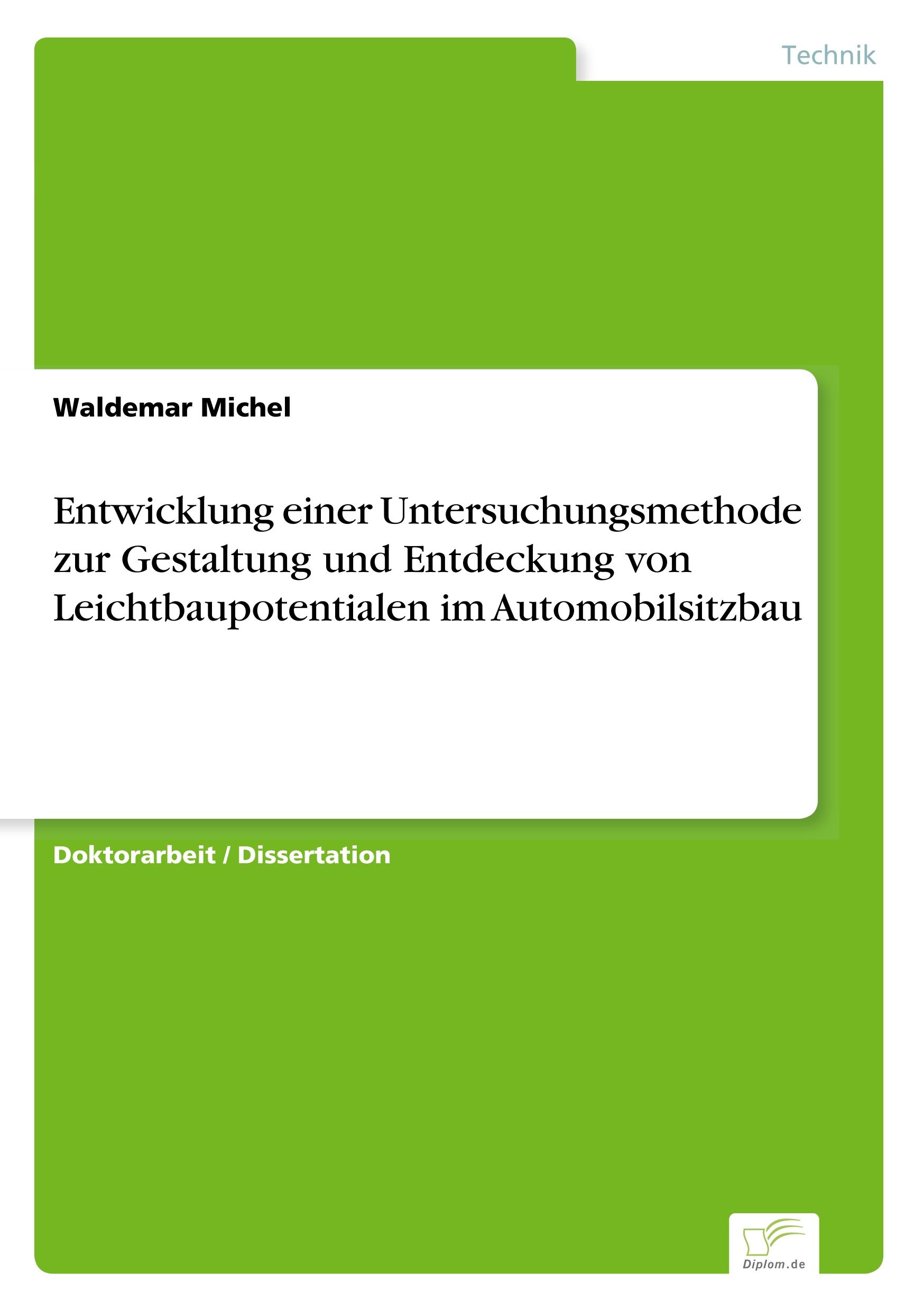 Entwicklung einer Untersuchungsmethode zur Gestaltung und Entdeckung von Leichtbaupotentialen im Automobilsitzbau