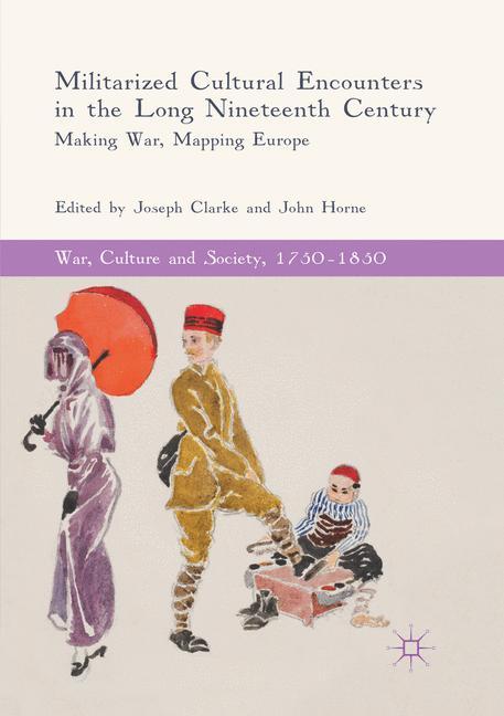 Militarized Cultural Encounters in the Long Nineteenth Century