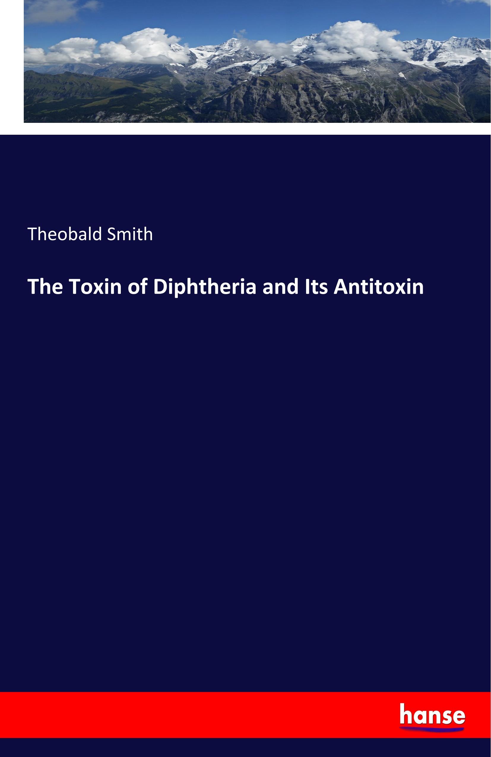 The Toxin of Diphtheria and Its Antitoxin