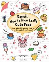 Kawaii: How to Draw Really Cute Food