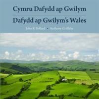 Cymru Dafydd Ap Gwilym - Cerddi a Lleoedd / Dafydd Ap Gwilym's Wales - Poems and Places