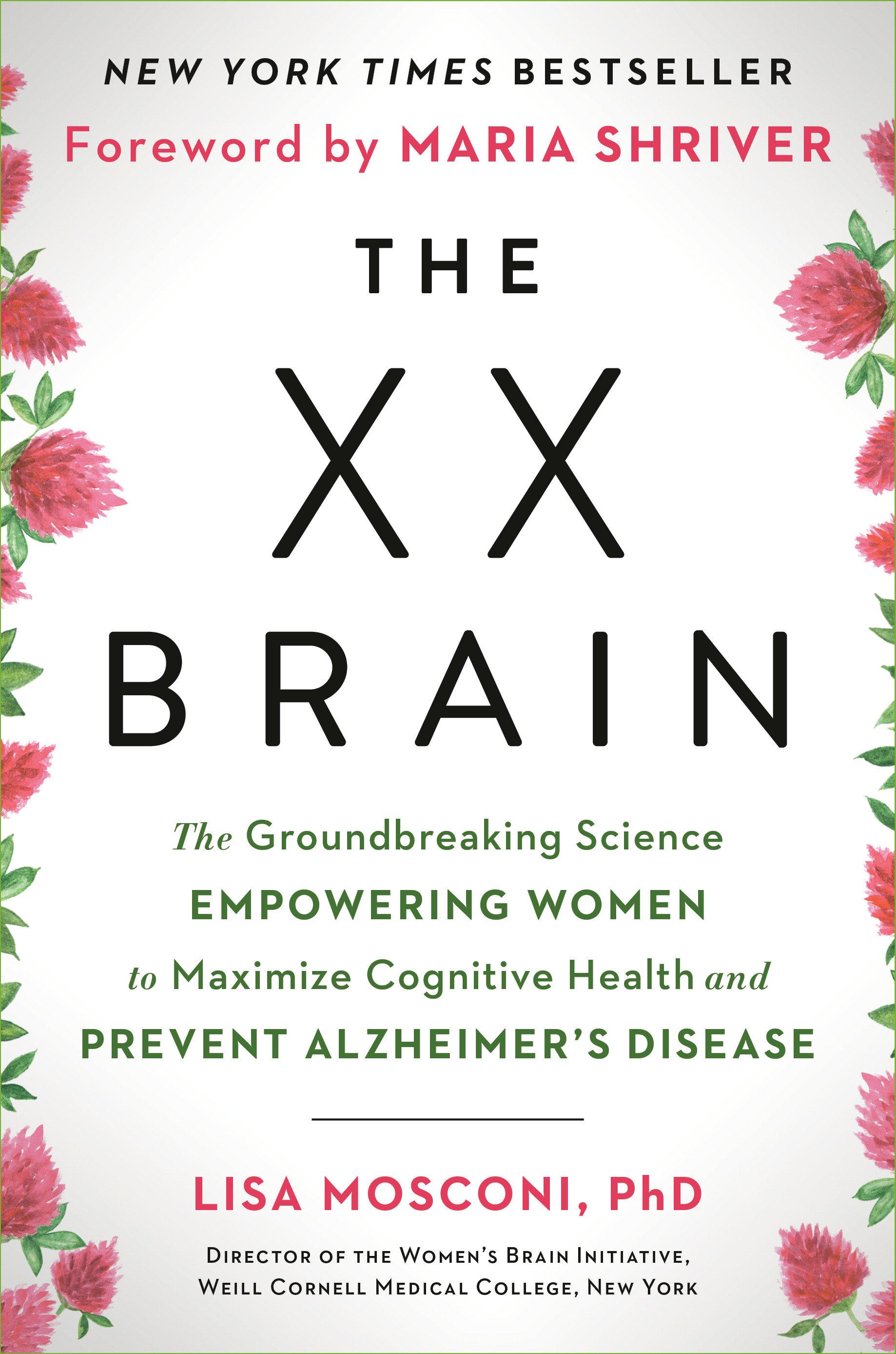 The XX Brain: The Groundbreaking Science Empowering Women to Maximize Cognitive Health and Prevent Alzheimer's Disease