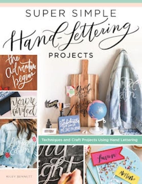 Super Simple Hand-Lettering Projects: Techniques and Craft Projects Using Hand Lettering