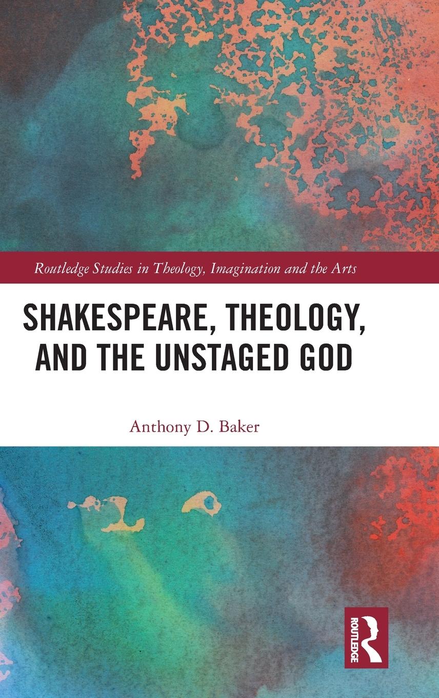 Shakespeare, Theology, and the Unstaged God