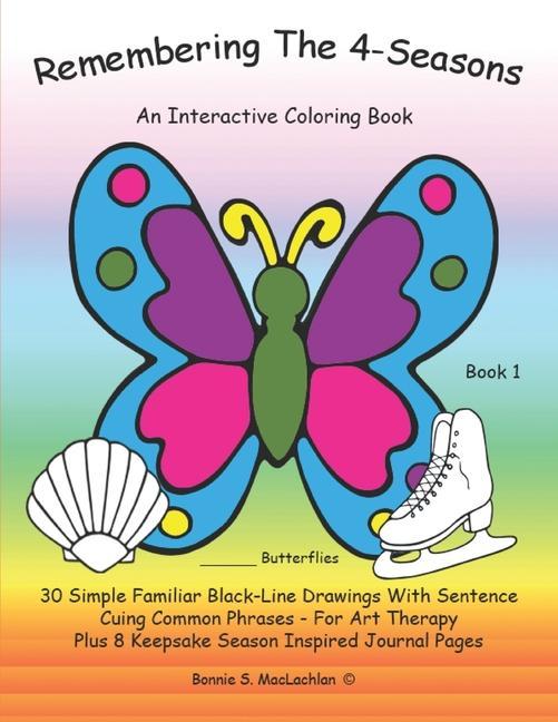 Remembering The 4-Seasons - Book 1: Interactive Coloring and Activity Book for People With Dementia, Alzheimer's, Stroke, Brain Injury and Other Cogni