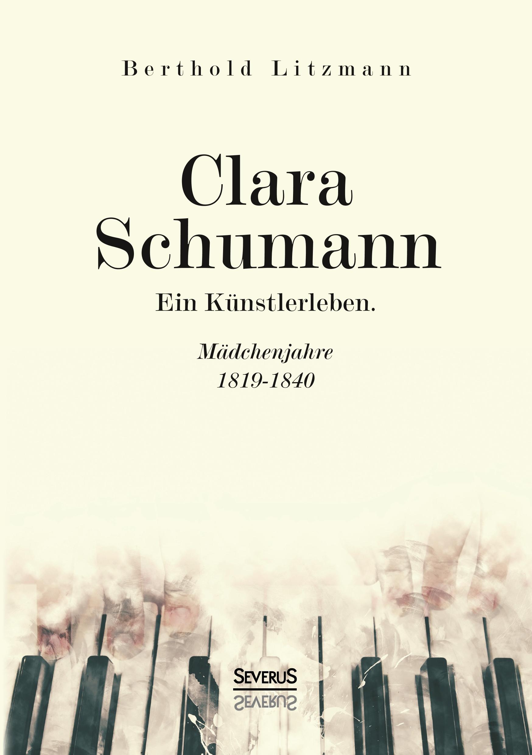 Clara Schumann. Ein Künstlerleben