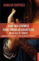 Babilden Günümüze Israil - Amerikan Kehanetleri Mesih - USA ve Türkiye