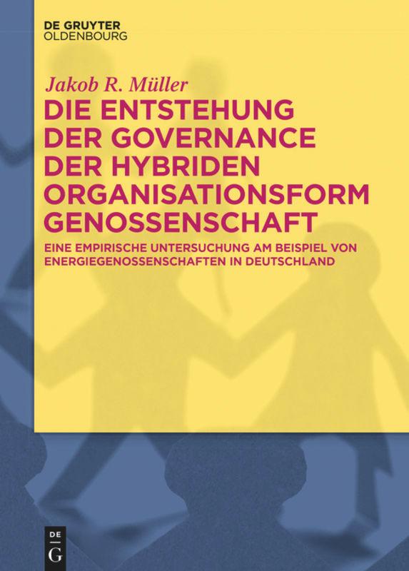 Die Entstehung der Governance der hybriden Organisationsform Genossenschaft