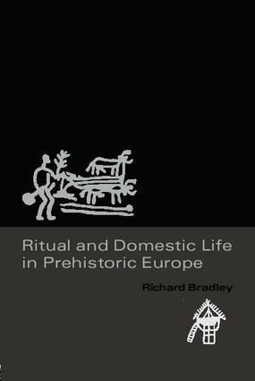 Ritual and Domestic Life in Prehistoric Europe