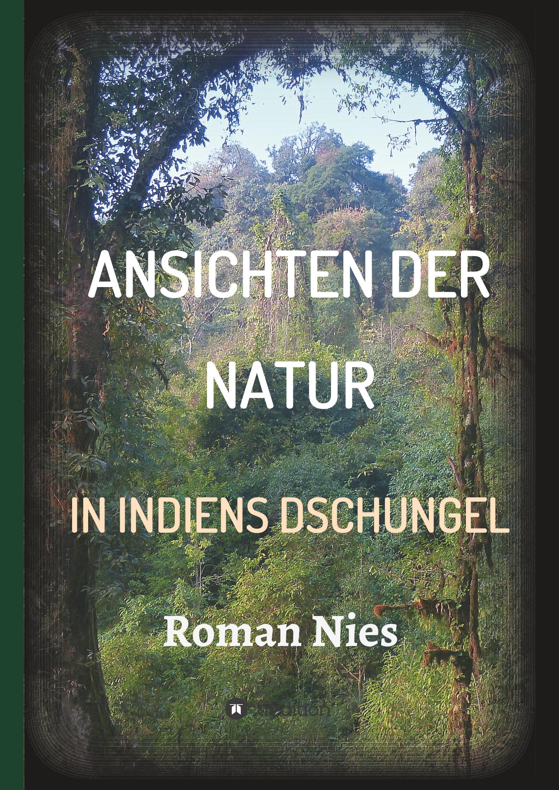 Ansichten der Natur - In Indiens Dschungel