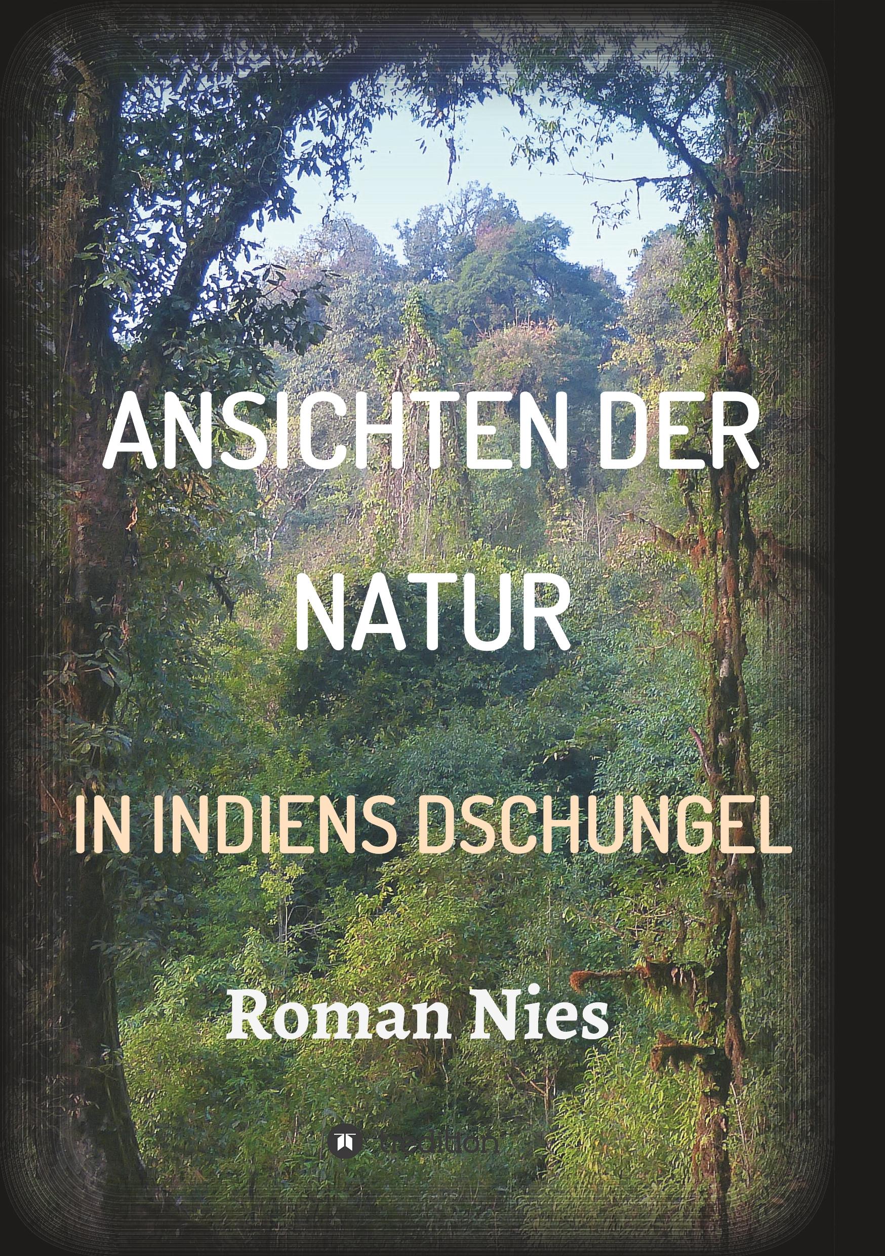 Ansichten der Natur - In Indiens Dschungel