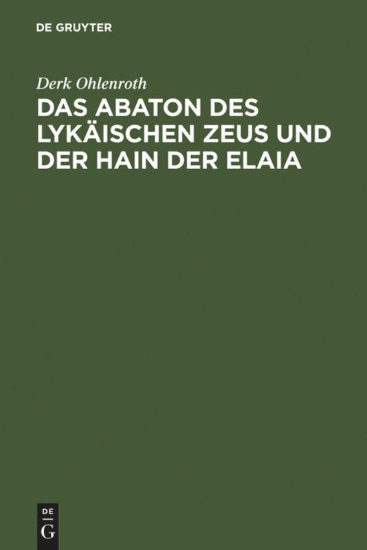 Das Abaton des Lykäischen Zeus und der Hain der Elaia