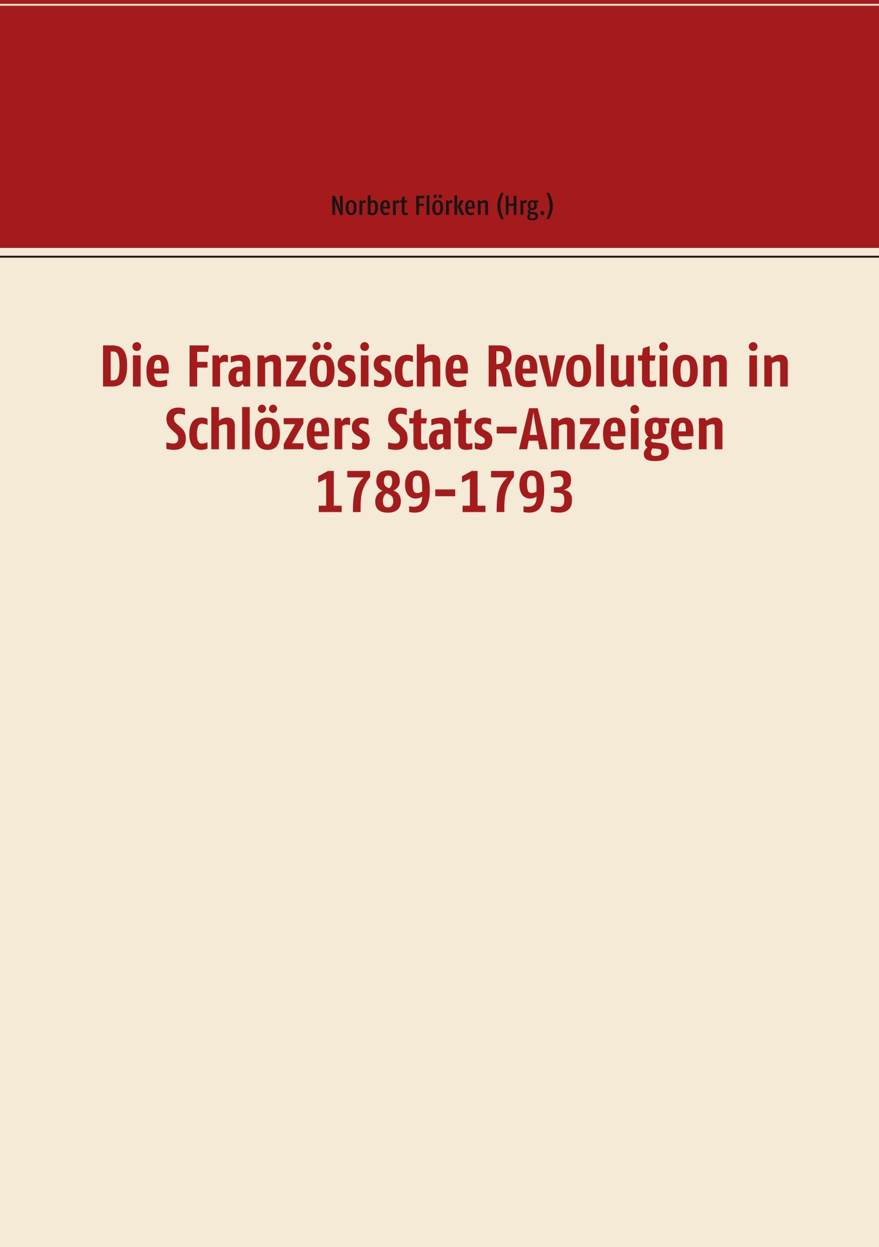 Die Französische Revolution in Schlözers Stats-Anzeigen 1789-1793