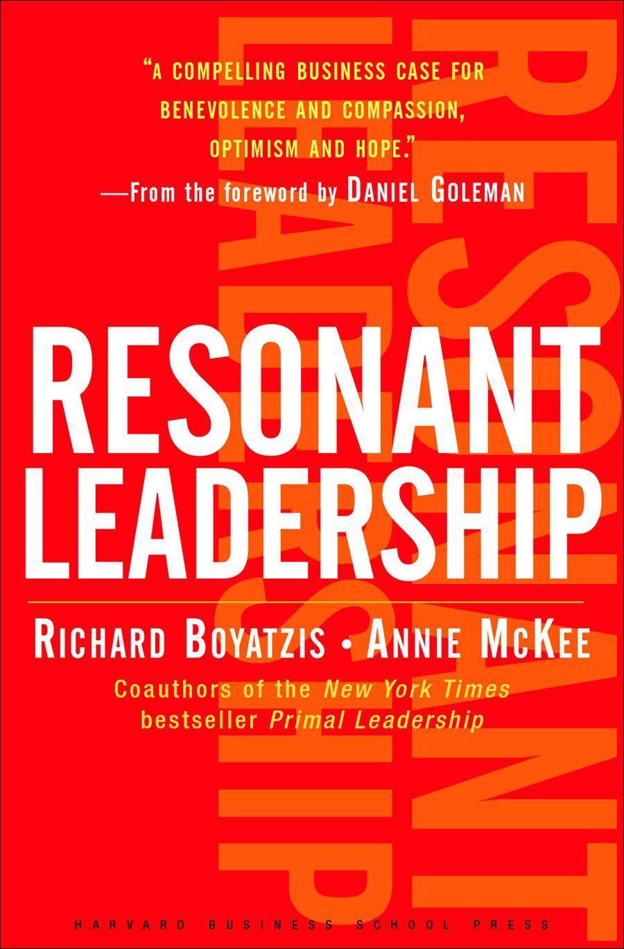 Resonant Leadership: Renewing Yourself and Connecting with Others Through Mindfulness, Hope and Compassioncompassion