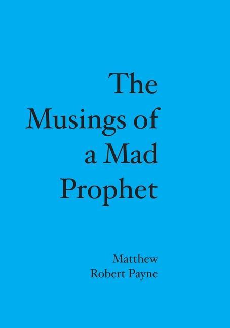 The Musings of a Mad Prophet