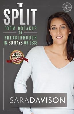 The Split: Breakup to Breakthrough in 30 Days or Less