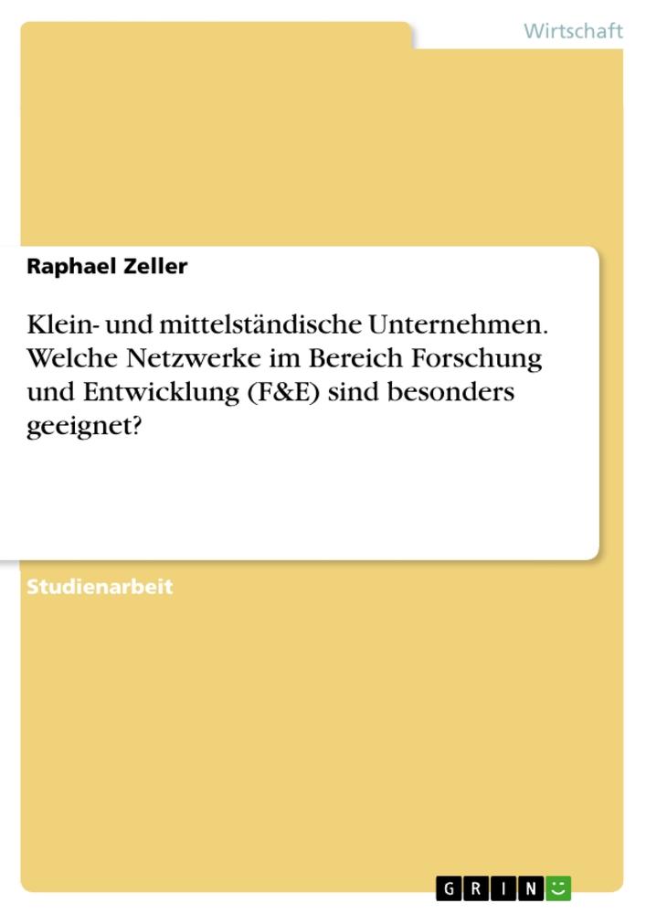 Klein- und mittelständische Unternehmen. Welche Netzwerke im Bereich Forschung und Entwicklung (F&E) sind besonders geeignet?