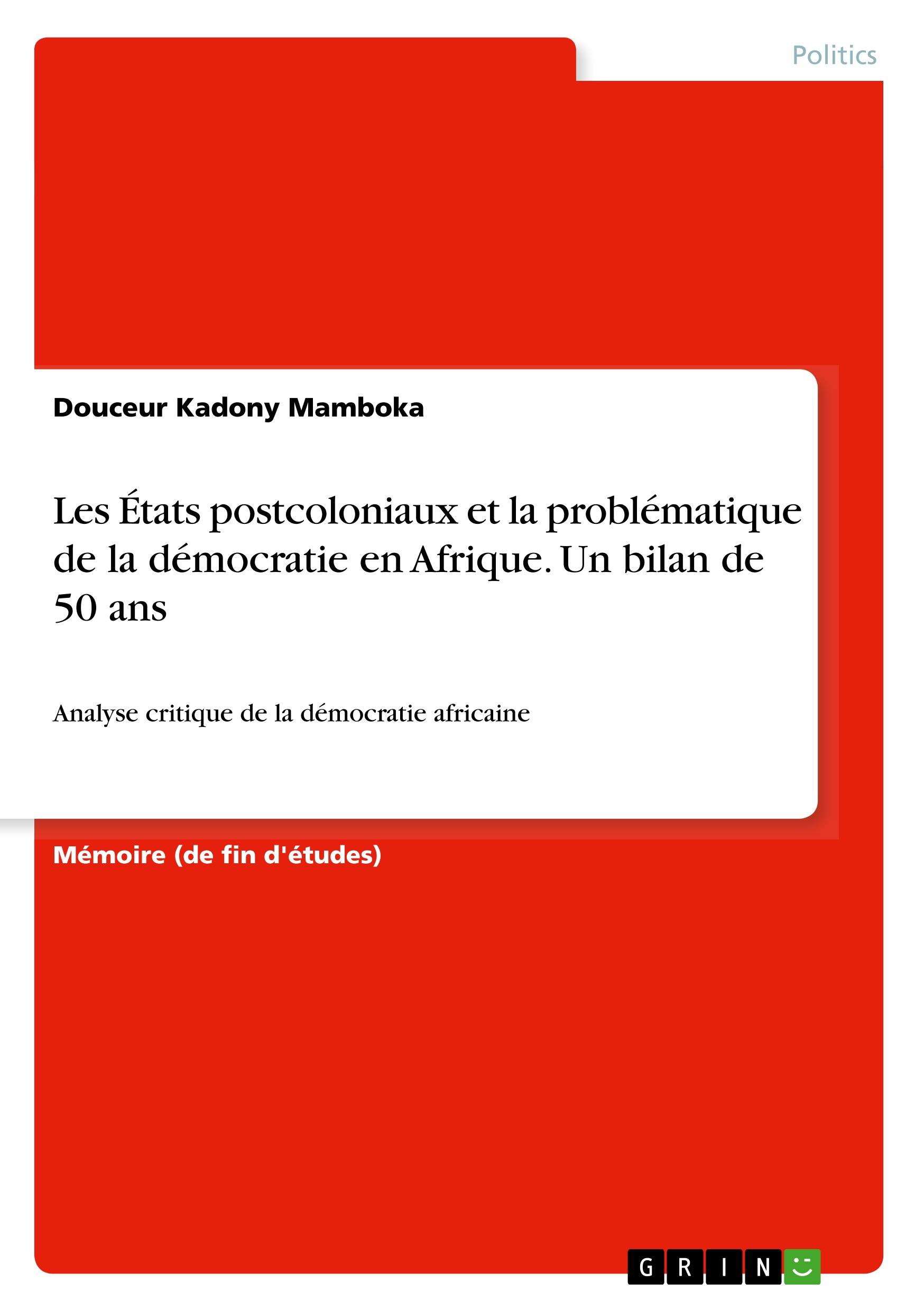 Les États postcoloniaux et la problématique de la démocratie en Afrique. Un bilan de 50 ans