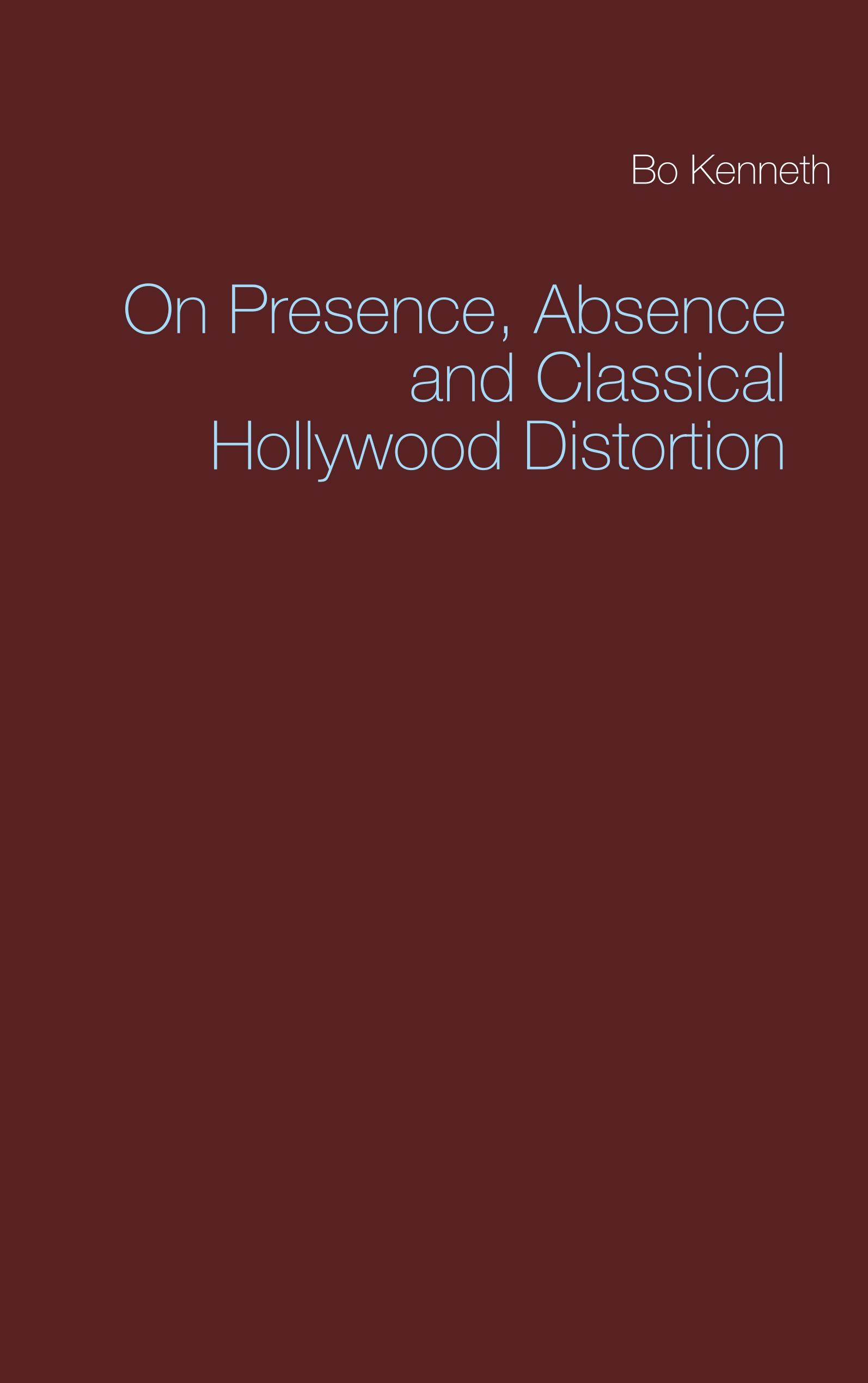 On Presence, Absence and Classical Hollywood Distortion