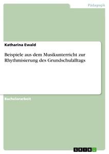 Beispiele aus dem Musikunterricht zur Rhythmisierung des Grundschulalltags