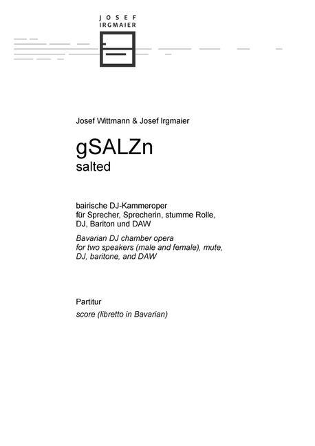 gSALZn: bairische DJ-Kammeroper für Sprecher, Sprecherin, stumme Rolle, DJ, Bariton und DAW