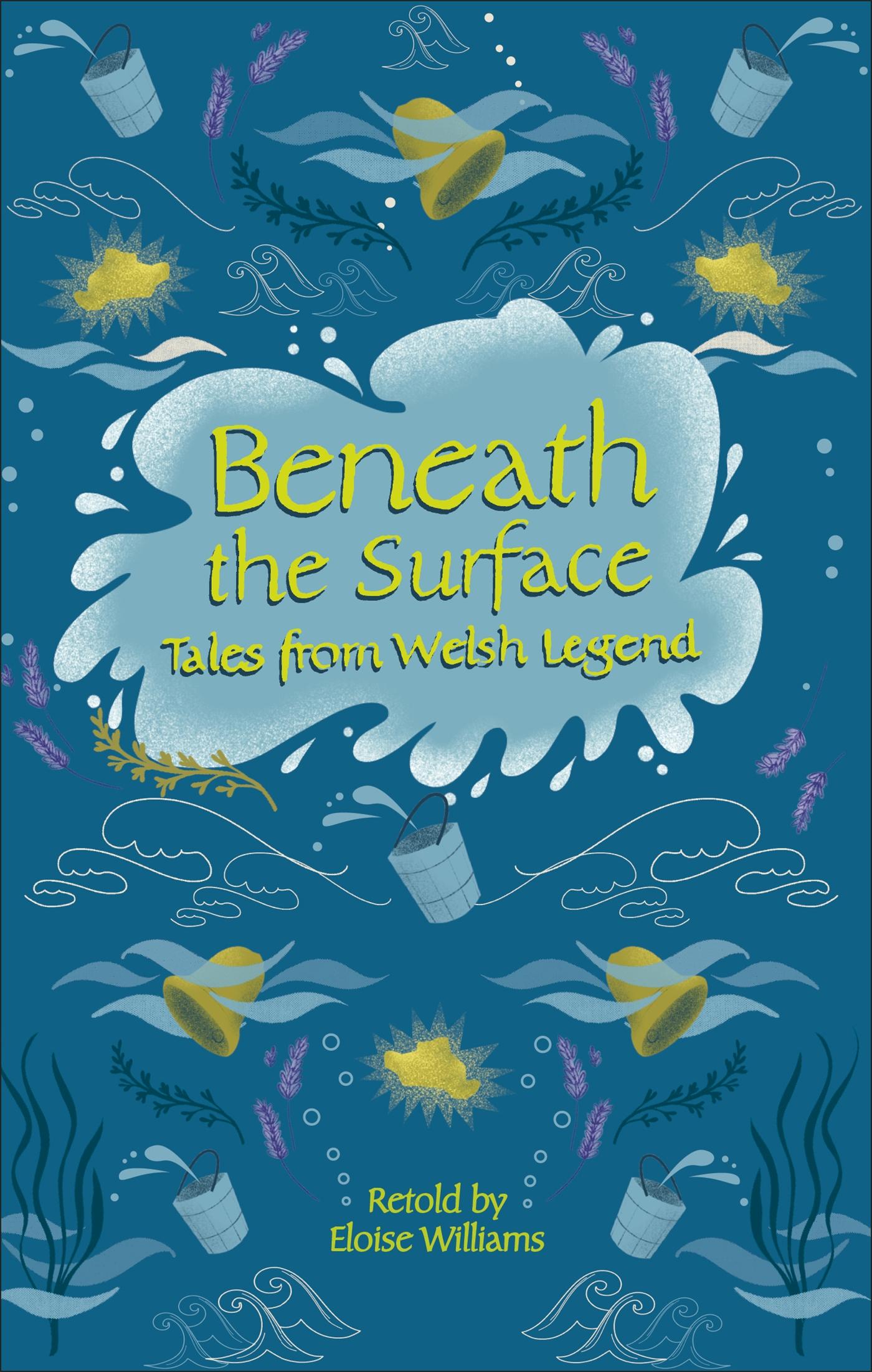 Reading Planet - Beneath the Surface Tales from Welsh Legend - Level 7: Fiction (Saturn)