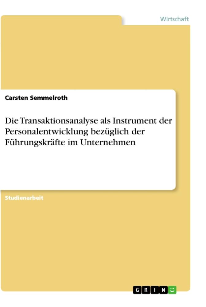 Die Transaktionsanalyse als Instrument der Personalentwicklung bezüglich der Führungskräfte im Unternehmen