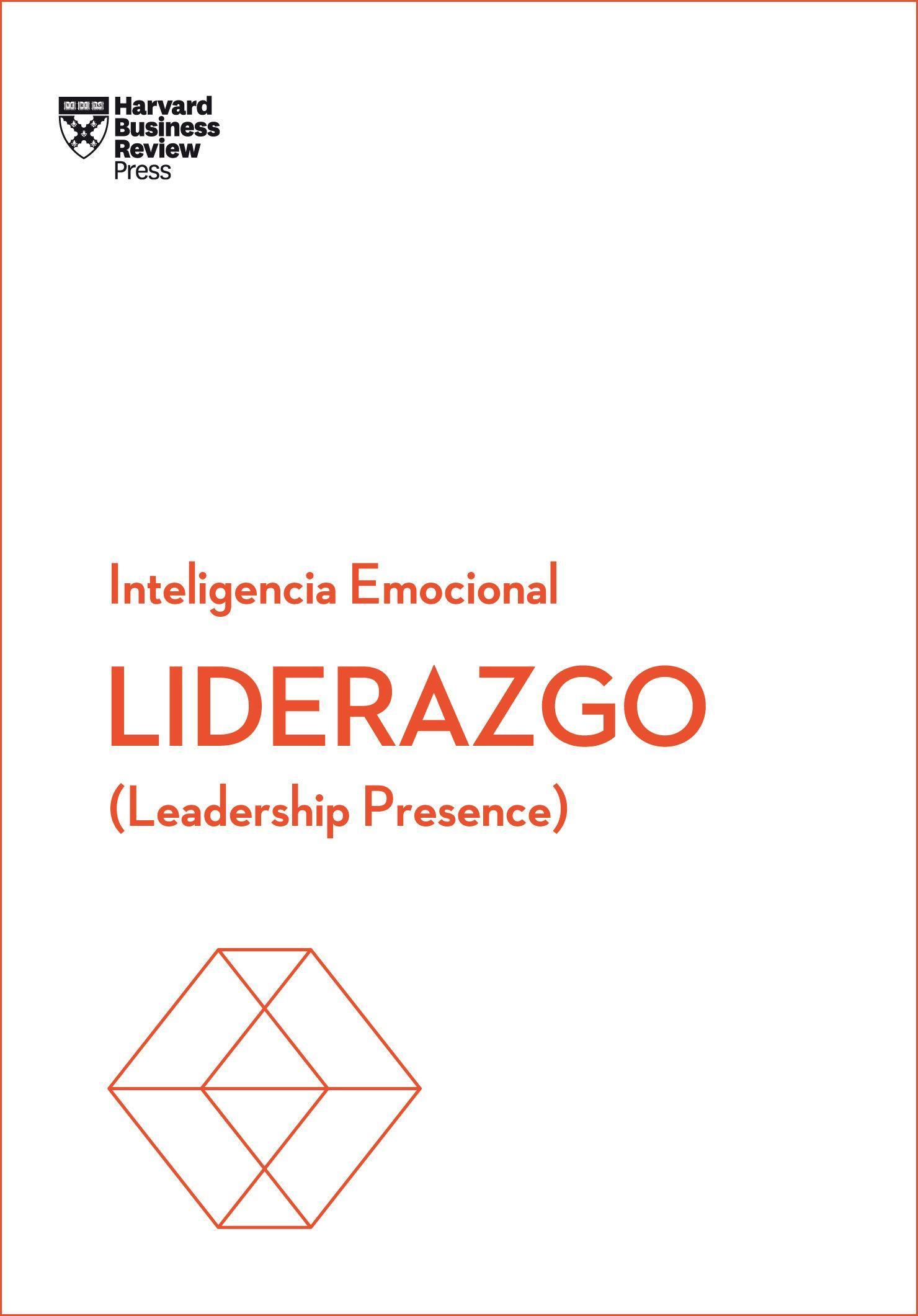 Liderazgo. Serie Inteligencia Emocional HBR (Leadership Presence Spanish Edition)