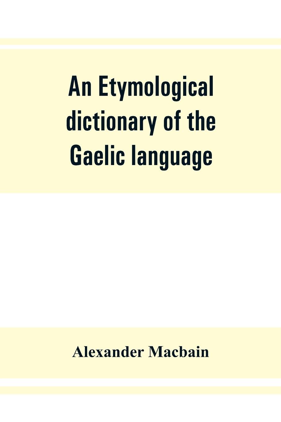 An etymological dictionary of the Gaelic language