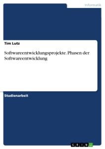 Softwareentwicklungsprojekte. Phasen der Softwareentwicklung