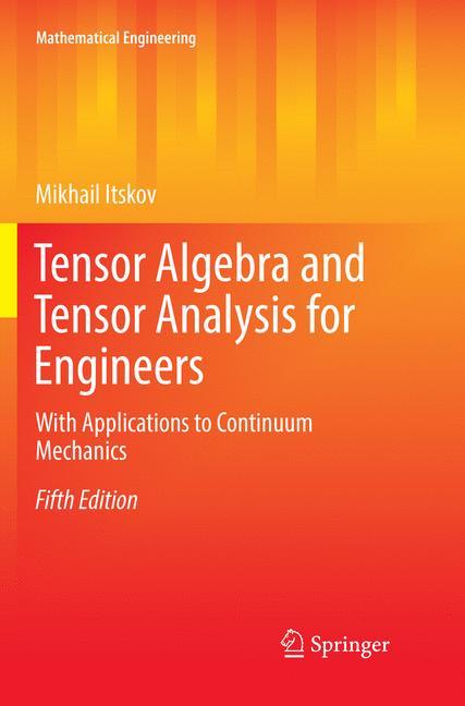 Tensor Algebra and Tensor Analysis for Engineers