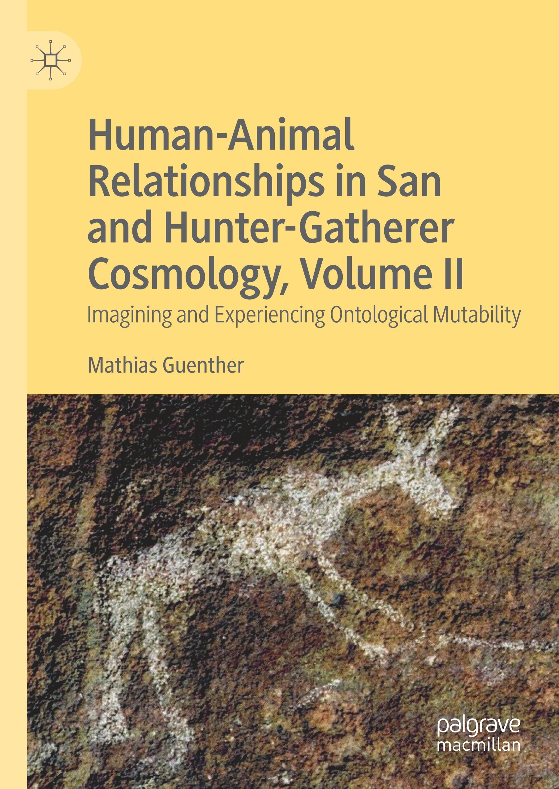 Human-Animal Relationships in San and Hunter-Gatherer Cosmology, Volume II