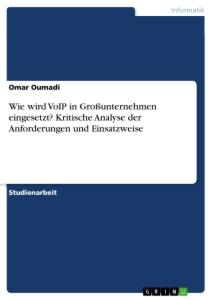 Wie wird VoIP in Großunternehmen eingesetzt? Kritische Analyse der Anforderungen und Einsatzweise