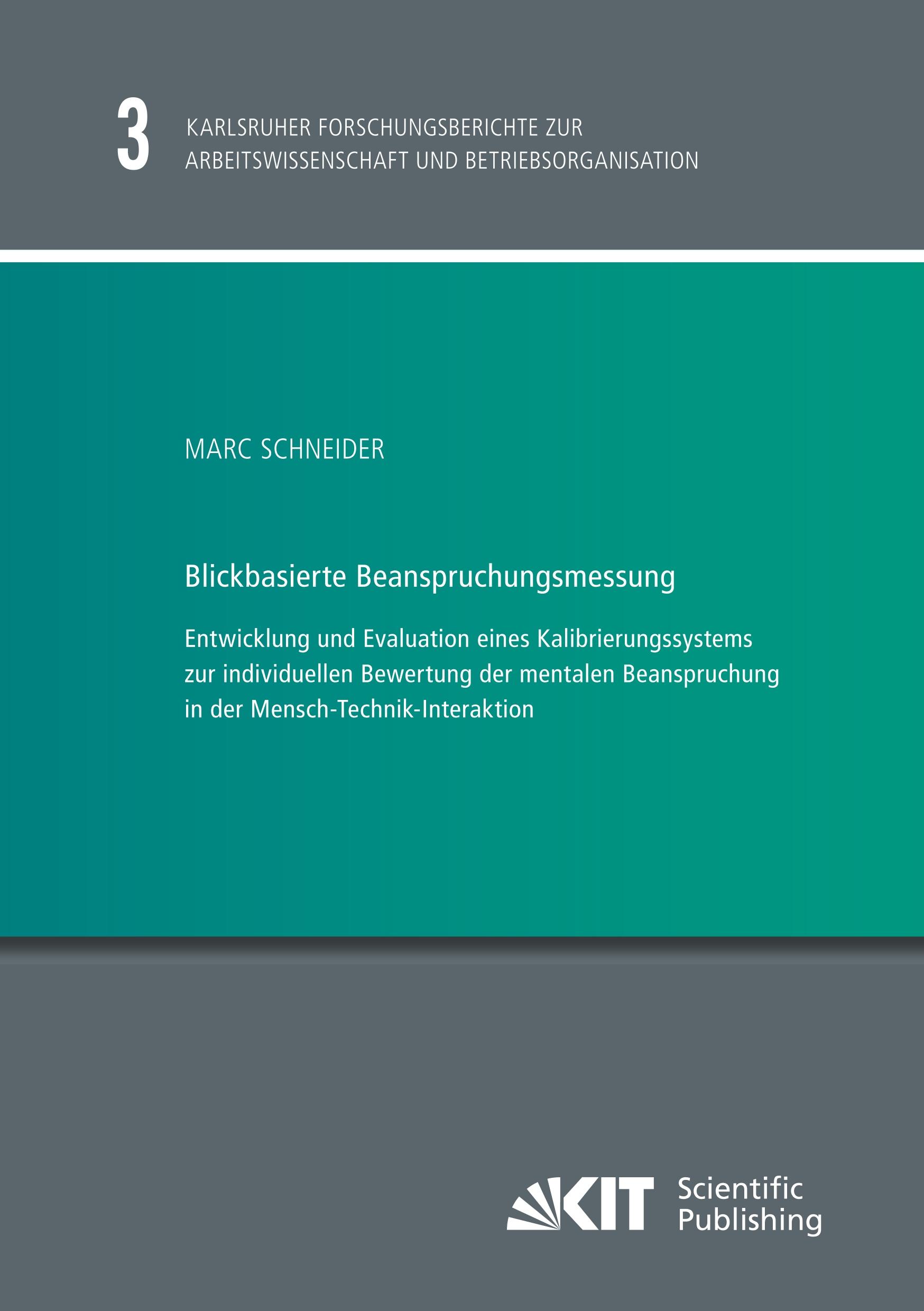 Blickbasierte Beanspruchungsmessung : Entwicklung und Evaluation eines Kalibrierungssystems zur individuellen Bewertung der mentalen Beanspruchung in der Mensch-Technik-Interaktion