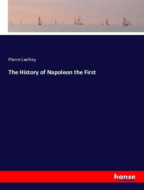 The History of Napoleon the First