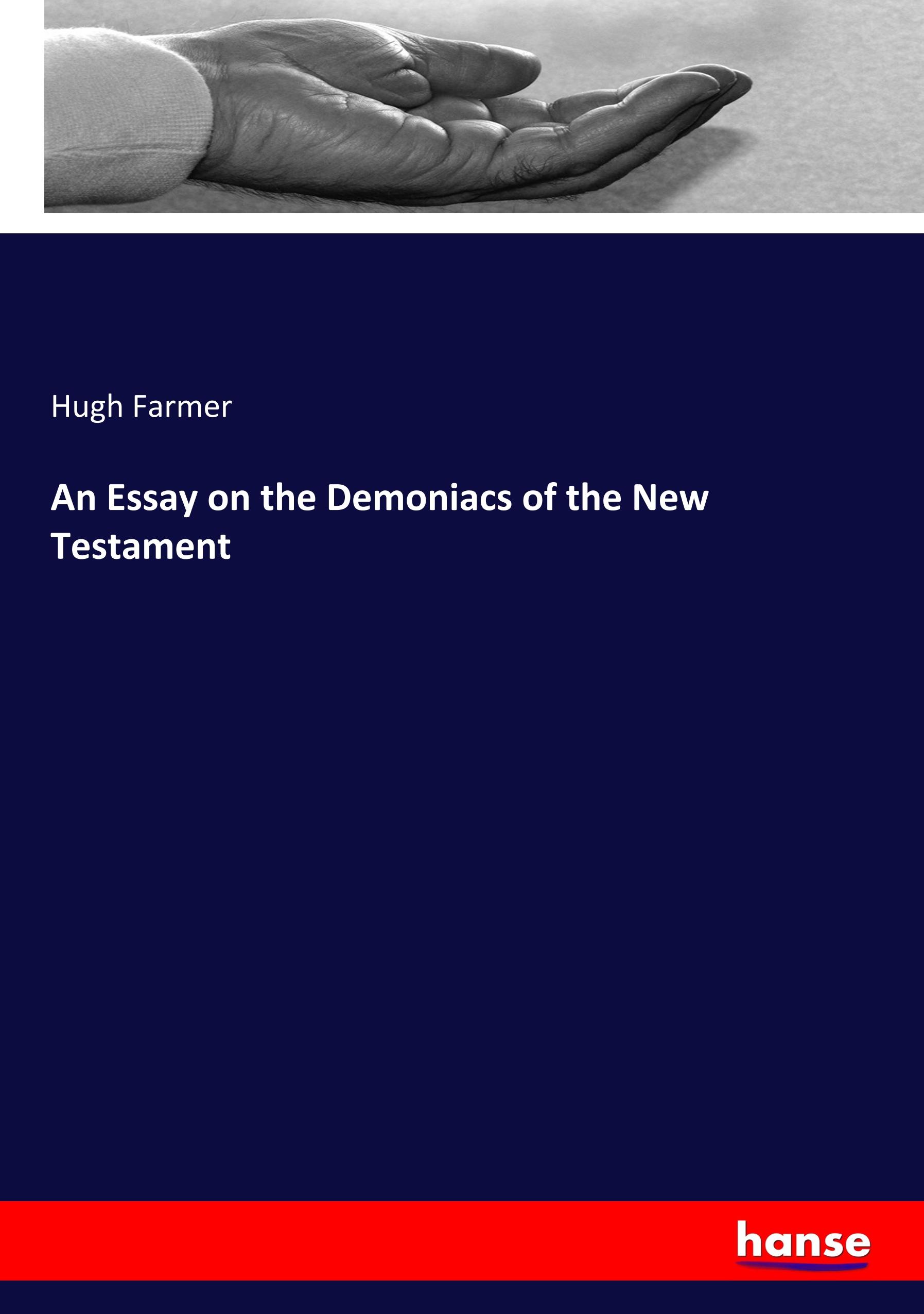 An Essay on the Demoniacs of the New Testament