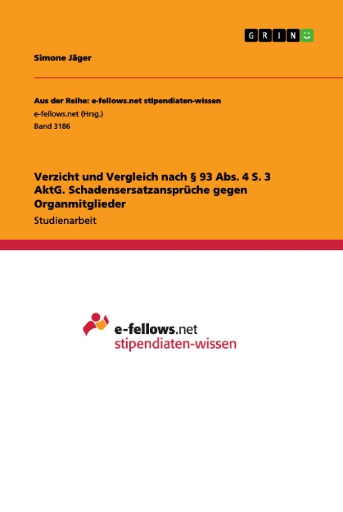 Verzicht und Vergleich nach § 93 Abs. 4 S. 3 AktG. Schadensersatzansprüche gegen Organmitglieder