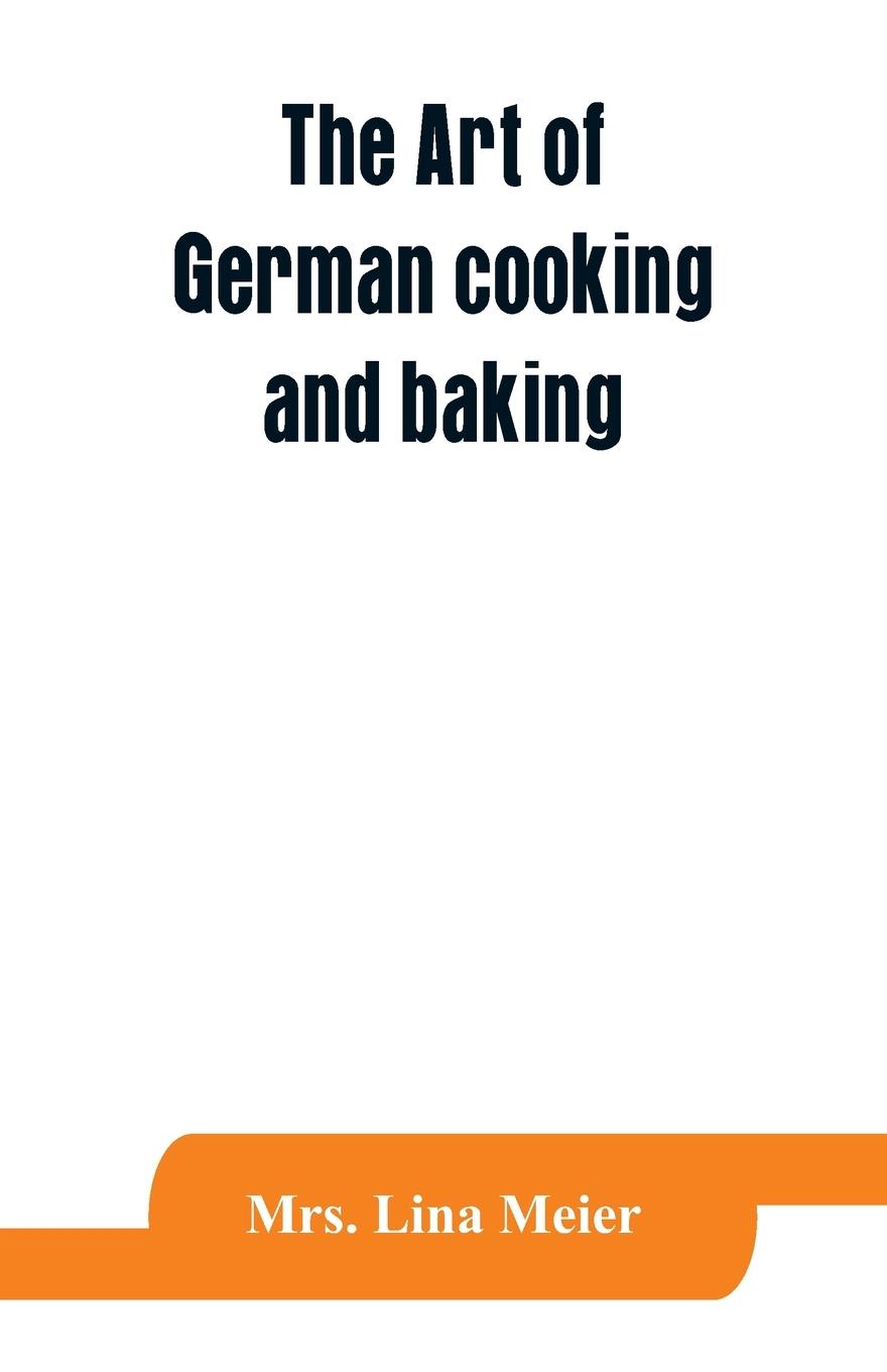 The art of German cooking and baking