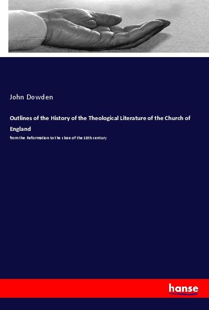 Outlines of the History of the Theological Literature of the Church of England