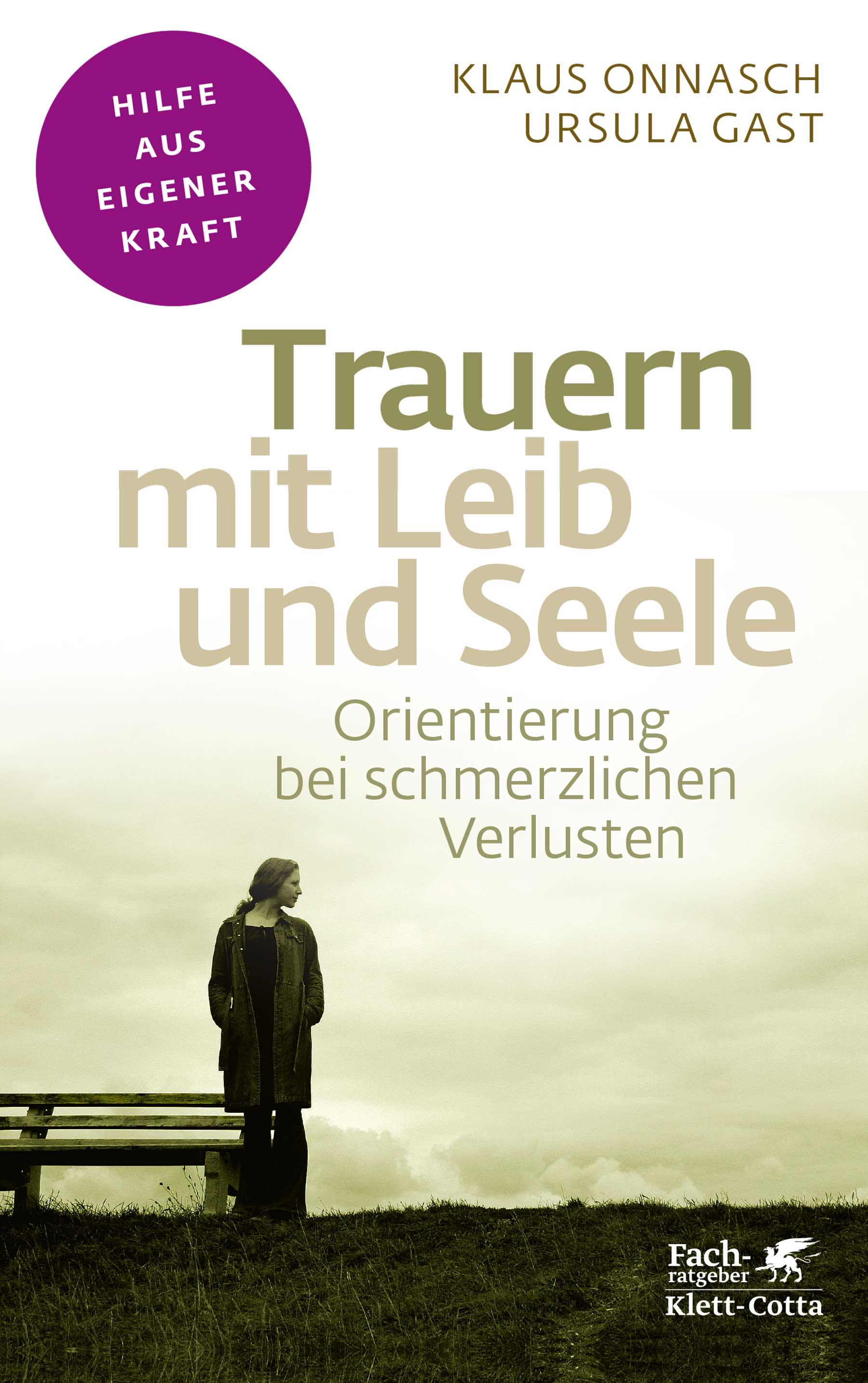 Trauern mit Leib und Seele (Fachratgeber Klett-Cotta)