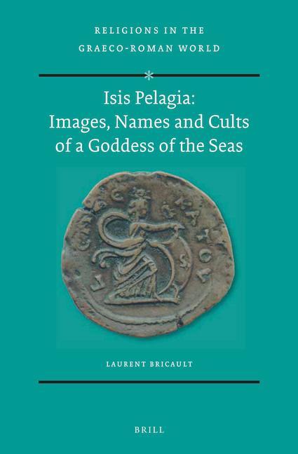 Isis Pelagia: Images, Names and Cults of a Goddess of the Seas