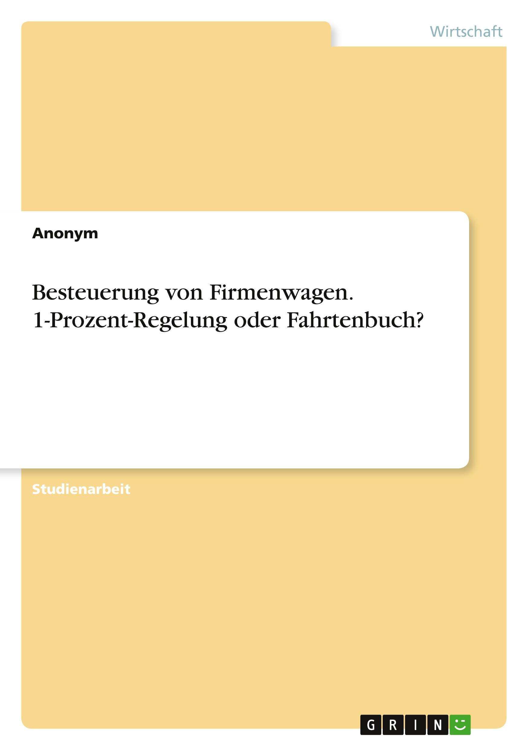 Besteuerung von Firmenwagen. 1-Prozent-Regelung oder Fahrtenbuch?