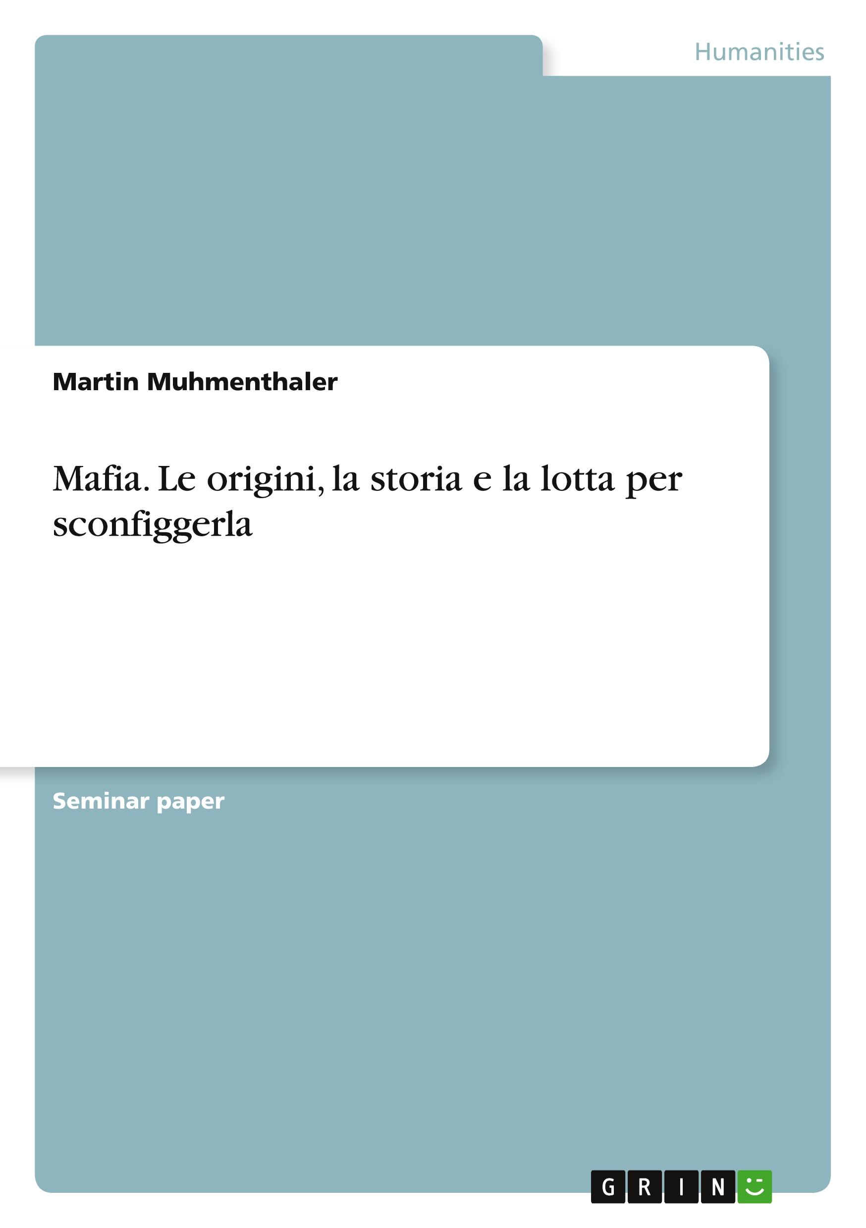 Mafia. Le origini, la storia e la lotta per sconfiggerla