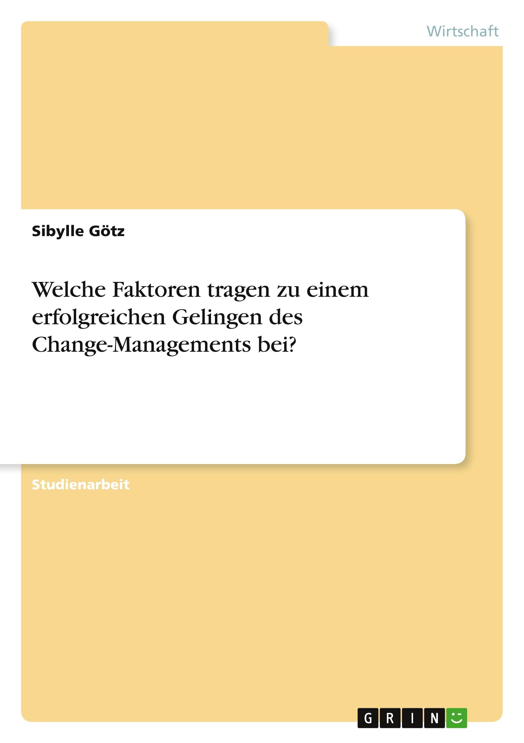 Welche Faktoren tragen zu einem erfolgreichen Gelingen des Change-Managements bei?