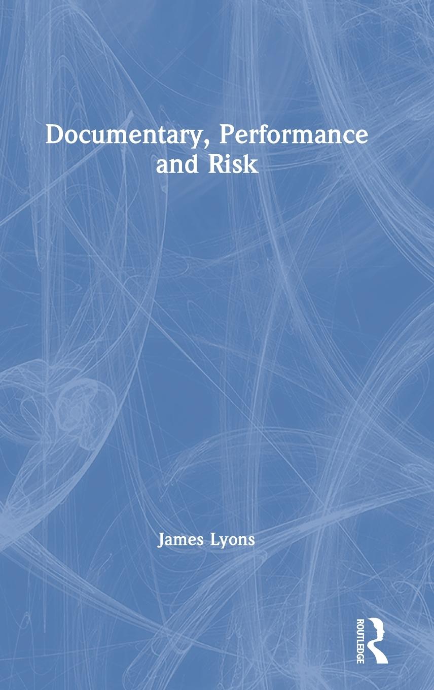 Documentary, Performance and Risk