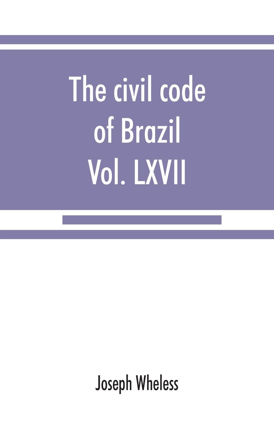 The civil code of Brazil, being law no. 3,071 of January 1, 1917